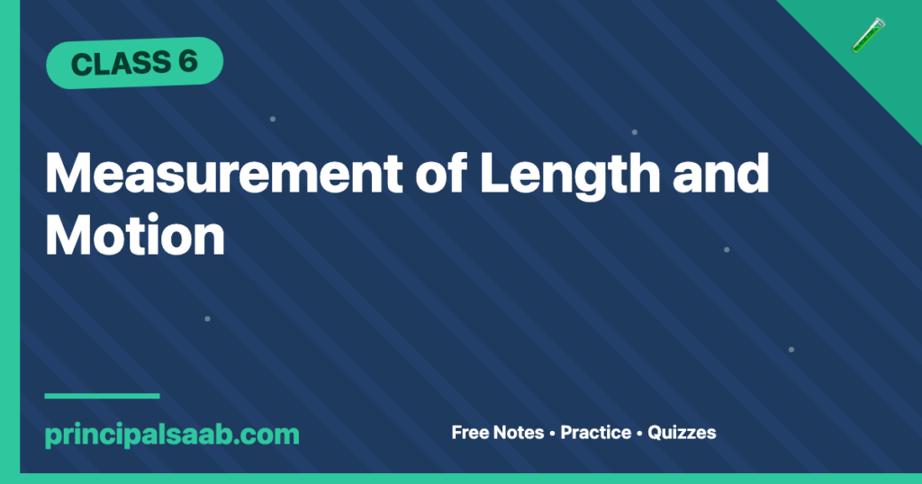 Measurement of Length and Motion — Class 6 Science Notes & Questions