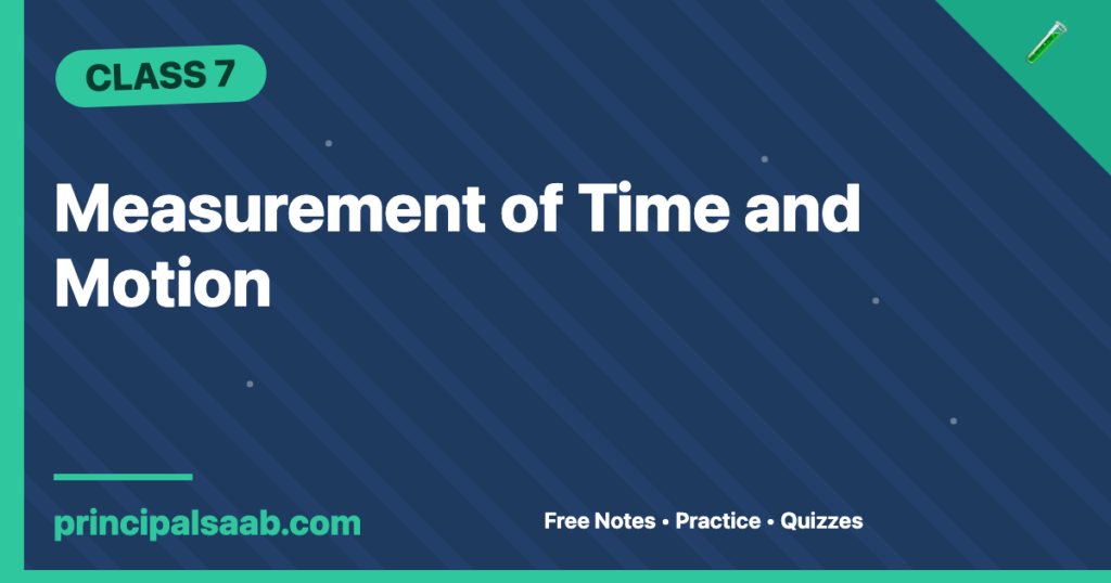 Measurement of Time and Motion — Class 7 Science Notes & Questions