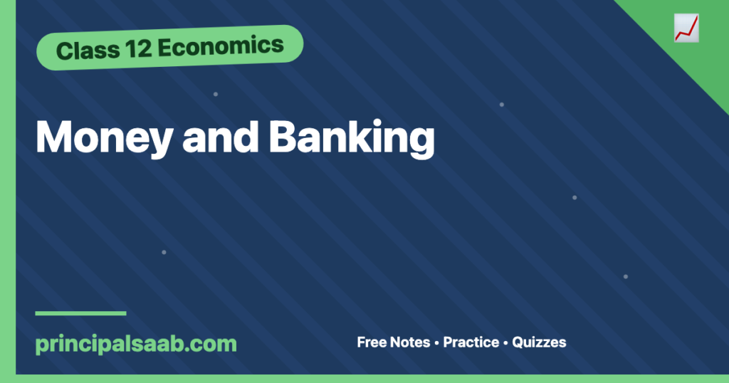 Money and Banking — Class 12 Economics Notes & Practice