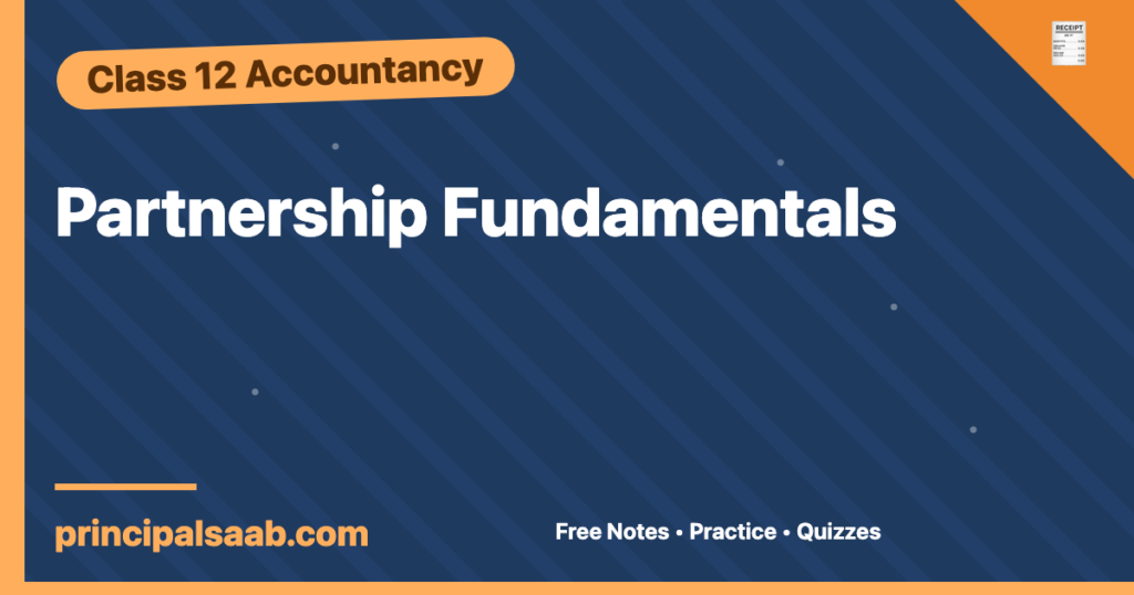 Accounting for Partnership Firms: Fundamentals — Class 12 Accountancy Notes & Practice