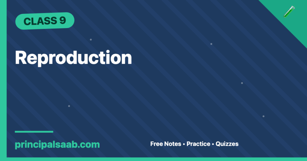 Reproduction — Class 9 Science Notes & Practice