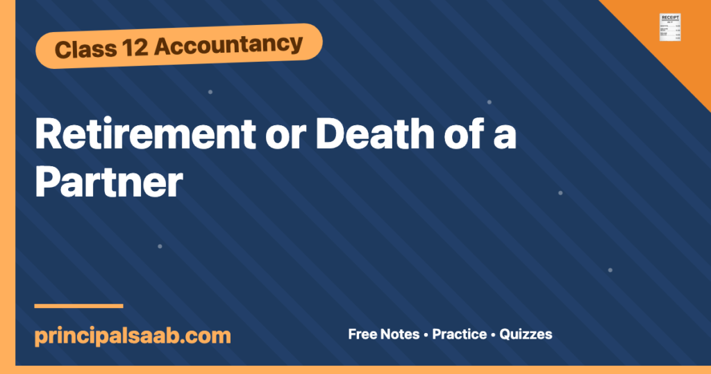Retirement or Death of a Partner — Class 12 Accountancy Notes & Practice