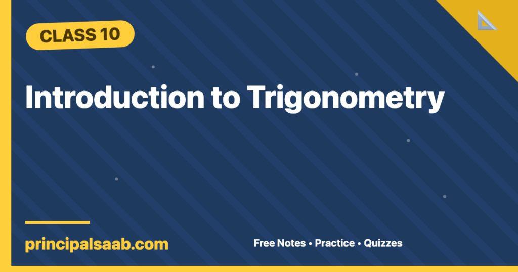 Introduction to Trigonometry — Class 10 Maths Notes & Practice