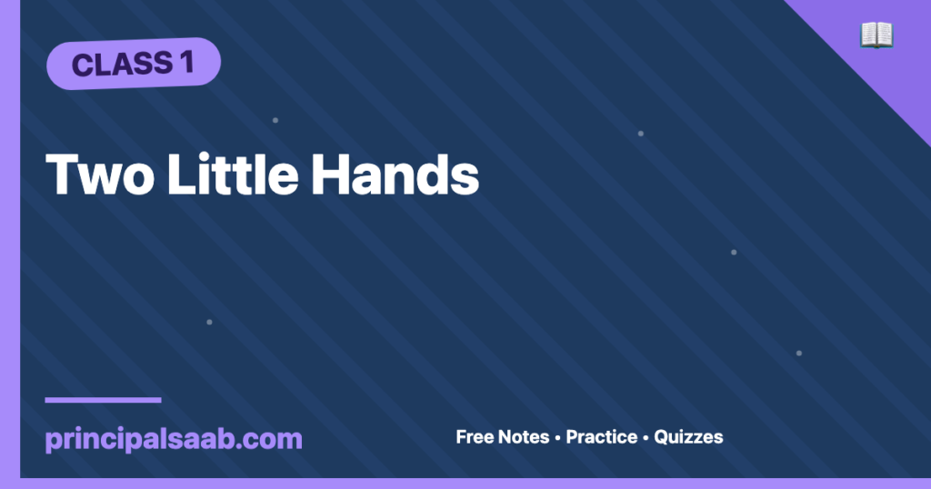 Two Little Hands — Class 1 English Notes & Practice