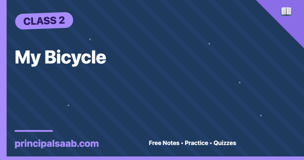 My Bicycle — Class 2 English Notes & Practice
