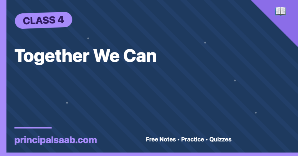 Together We Can — Class 4 English Notes & Practice