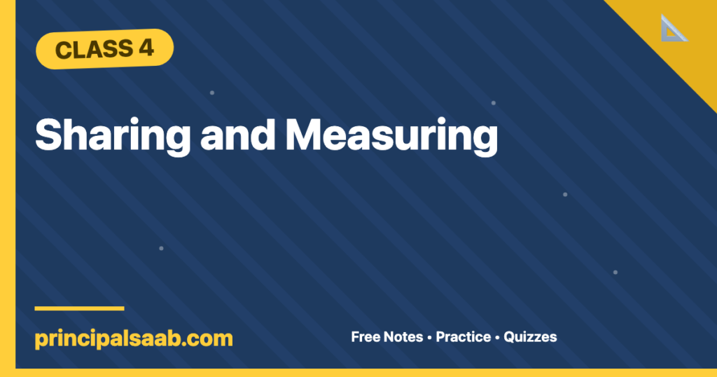 Sharing and Measuring — Class 4 Mathematics Notes & Practice